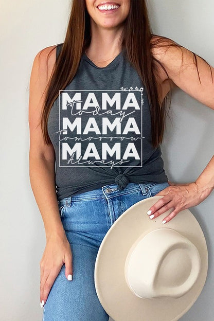 Mama Today Tomorrow Always Muscle Tank